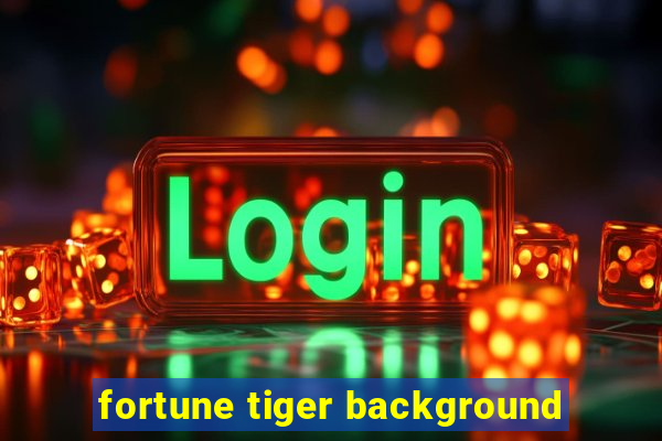 fortune tiger background